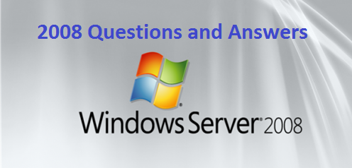 Windows server 2008 interview questions